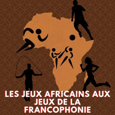 Article : Les Jeux de la Francophonie : Naissance et Objectif
